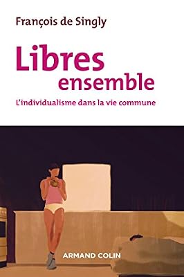 Armand Colin Libres ensemble - 2e éd. - L'individualisme dans la vie commune