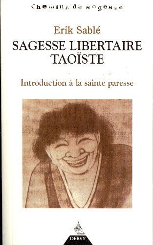 Télécharger Sagesse libertaire taoïste : Introduction à la Sainte Paresse PDF Ebook En Ligne