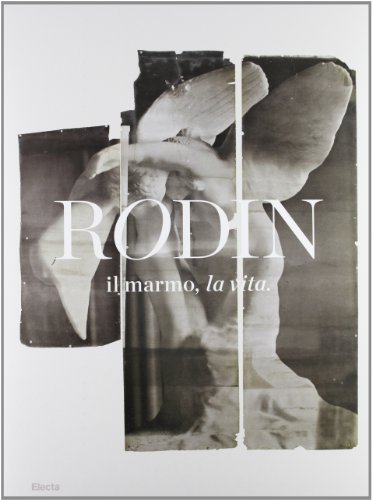 Rodin, il marmo, la vita. Catalogo della mostra (Milano, 17 ottobre 2013-26 gennaio 2014). Ediz. illustrata libro