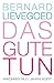Das Gute tun: Ankommen im 21. Jahrhundert by 