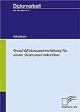 Geschäftskonzepterstellung für einen Gastronomiebetrieb (Diplomica) by Astrid Buzin