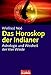 Das Horoskop der Indianer: Astrologie und Weisheit der Vier Winde (Mosaik bei Goldmann) by 