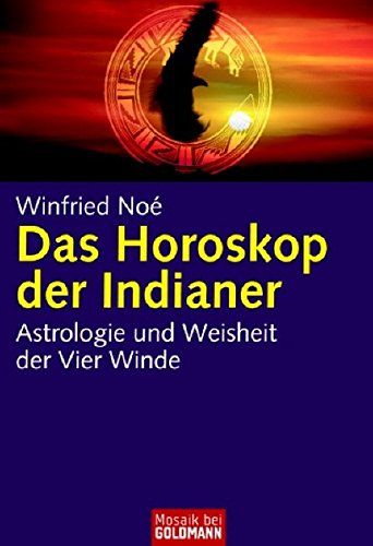 Das Horoskop der Indianer: Astrologie und Weisheit der Vier Winde (Mosaik bei Goldmann)