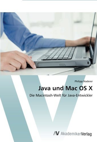 Java und Mac OS X: Die Macintosh-Welt fÃ¼r Java-Entwickler by Philipp Naderer (2012-03-19)
