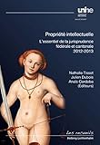 Propriété intellectuelle: L’essentiel de la jurisprudence fédérale et cantonale 2012-2013