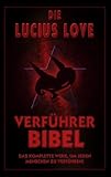Die Verführer Bibel: Das komplette Werk um jeden Menschen zu verführen by LUCIUS LOVE