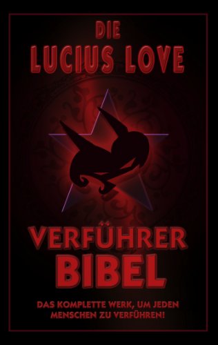 Die Verführer Bibel: Das komplette Werk um jeden Menschen zu verführen