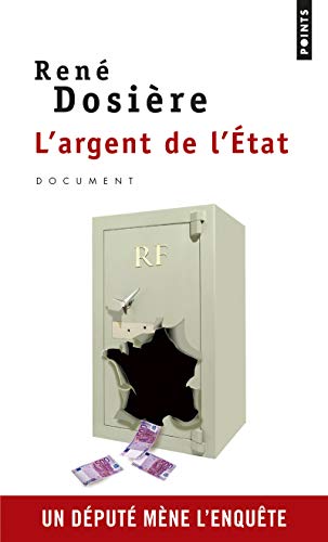 L'Argent de l'Etat. Un député mène l'enquête L'Argent de l'Etat. Un député mène l'enquête