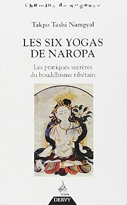 Dervy les six yogas de naropa : les pratiques secrètes du bouddhisme tibétain