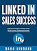 LinkedIn Sales Success: B2B Lead Generation and Sales on the World's Largest Professional Network (English Edition) by