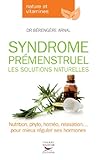 Image de Syndrome prémenstruel. Les solutions naturelles: Nutrition, phyto, homéo, relaxation… pour mieux réguler ses hormones