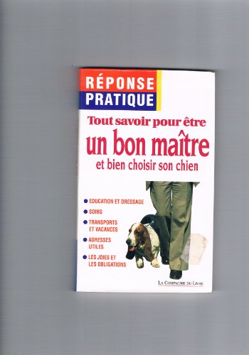 couverture de : Tout savoir pour être un bon maître et bien choisir son c... couverture de : Tout savoir pour être un bon maître et bien choisir son c...
