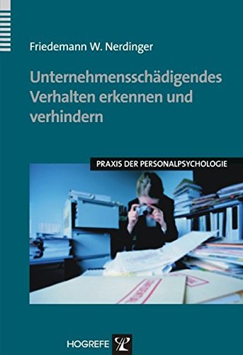 Unternehmensschädigendes Verhalten erkennen und verhindern (Praxis der Personalpsychologie, Band 15)