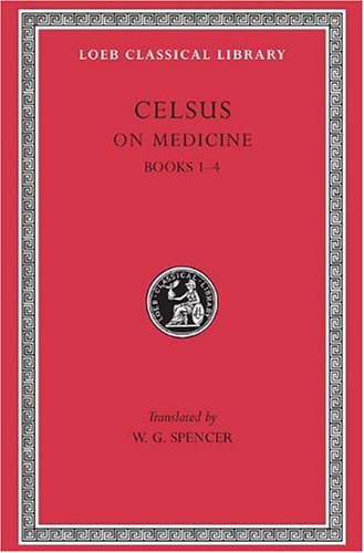 On Medicine, Volume I: Books 1–4 (Loeb Classical Library 292)