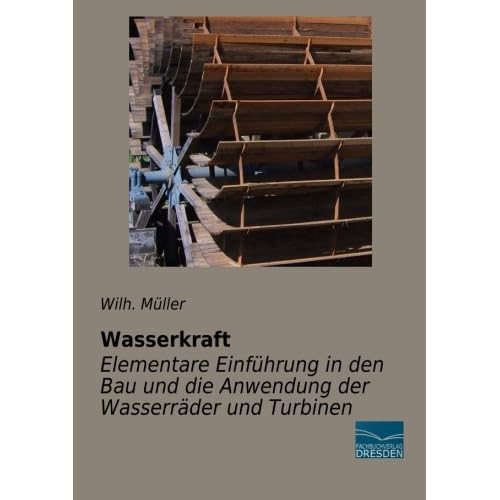 [PDF] Download Wasserkraft-Elementare Einfuehrung in den Bau und die Anwendung der Wasserraeder Kostenlos