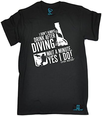 Open Water - Men's I Don't Always Drink After Diving Wait Yes I Do Diver T Shirt Dive Scuba Wetsuit Snorkel Snorkelling Flippers Vest Torch - T-SHIRT