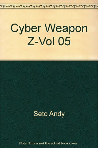 Cyber Weapon Z — Tome 5