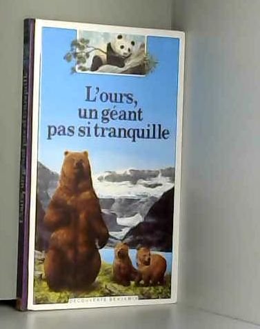 OURS, UN GEANT PAS SI TRANQUILLE (L')