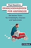 Image de Erwachsenwerden für Anfänger: Die besten Tricks für Kindsköpfe, Chaoten und Spätzünder