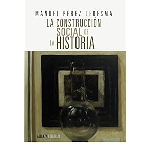 La construcción social de la historia : España siglo XIX (Alianza Ensayo)