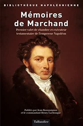 Memoires Bibliotheque Napoleonnienne Ebook Marchand Louis Joseph Jean Bourguignon Henry Lachouque Alain Decaux Madeleine Tartary Amazon Fr