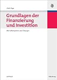 Grundlagen der Finanzierung und Investition: Mit Fallbeispielen und Übungen by 