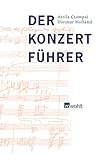 Der Konzertführer: Orchestermusik von 1700 bis zur Gegenwart by Attila Csampai, Dietmar Holland