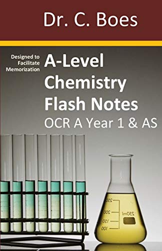 A-Level Chemistry Flash Notes OCR A Year 1 & AS: Condensed Revision Notes - Designed to Facilitate Memorisation (Chemistry Revision Cards, Band 3)