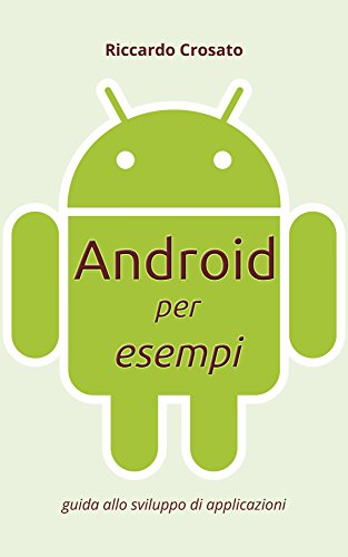 Android per esempi: guida allo sviluppo di applicazioni libro