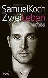 Samuel Koch - Zwei Leben: mit einem Vorwort von Thomas Gottschalk by 