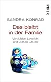 Das bleibt in der Familie: Von Liebe, Loyalität und uralten Lasten