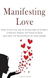 Image de Manifesting Love: How to Use the Law of Attraction to Attract a Specific Person, Get Your