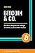 Bitcoin & Co.: Der Praxis-Ratgeber für Anfänger - 3 Schritte zur finanziellen Freiheit by