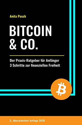 Bitcoin & Co.: Der Praxis-Ratgeber für Anfänger - 3 Schritte zur finanziellen Freiheit