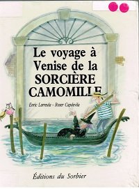 couverture de : VOYAGE &Agrave; VENISE DE LA SORCI&Egrave;RE CAMOMILLE