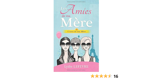 Les Amies De Ma Mere L Ami De Ma Mere Amazon Co Uk Lefevre Lydie Books
