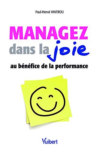 Télécharger Managez dans la joie au bénéfice de la performance Francais PDF