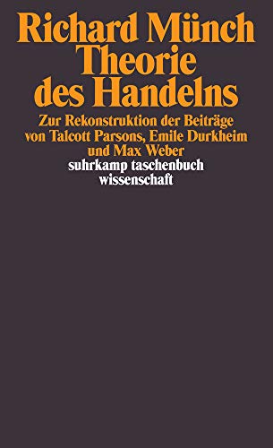 Theorie des Handelns: Zur Rekonstruktion der Beiträge von Talcott Parsons, Emile Durkheim und Max Weber (suhrkamp taschenbuch wissenschaft) Buchen
