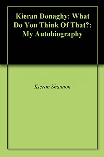 Book's Cover ofKieran Donaghy What Do You Think Of That My Autobiography English Edition