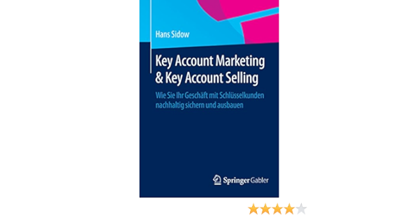 Key Account Marketing Key Account Selling Wie Sie Ihr Geschaft Mit Schlusselkunden Nachhaltig Sichern Und Ausbauen Ebook Hans Sidow Amazon De Kindle Shop Key Account Marketing Key Account Selling Wie Sie Ihr Geschaft Mit Schlusselkunden Nachhaltig Sichern Und Ausbauen Ebook Hans Sidow Amazon De Kindle Shop