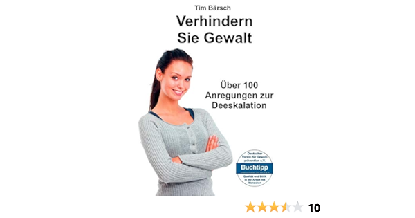 Verhindern Sie Gewalt Uber 100 Anregungen Zur Deeskalation Amazon De Barsch Tim Bucher