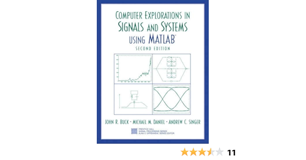Puter Explorations In Signals And Systems Using Matlab Prentice Hall Signal Processing Series Buck John Daniel Michael Singer Andrew In Books Puter Explorations In Signals And Systems Using Matlab Prentice Hall Signal Processing Series Buck John Daniel Michael Singer Andrew In Books