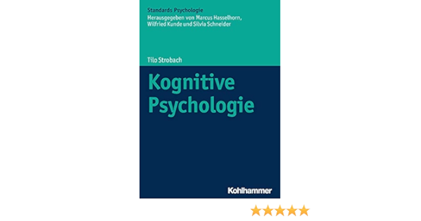 Kognitive Psychologie Kohlhammer Standards Psychologie Amazon De Strobach Tilo Gaschler Robert Karbach Julia Orscheschek Franziska Hasselhorn Marcus Kunde Wilfried Schneider Silvia Heuer Herbert Bucher