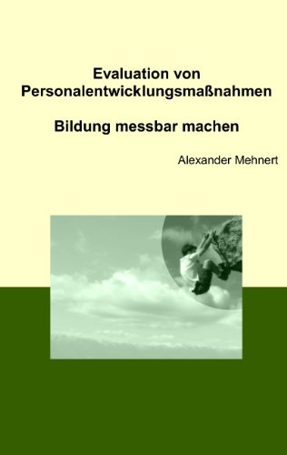 Evaluation von Personalentwicklungsmaßnahmen: Bildung messbar machen