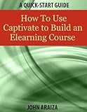 Image de How to Use Captivate to Build an Elearning Course (English Edition)