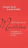 Auf der Suche nach der Menschlichkeit: Der Buddhist und der Nuklearforscher im Dialog by 
