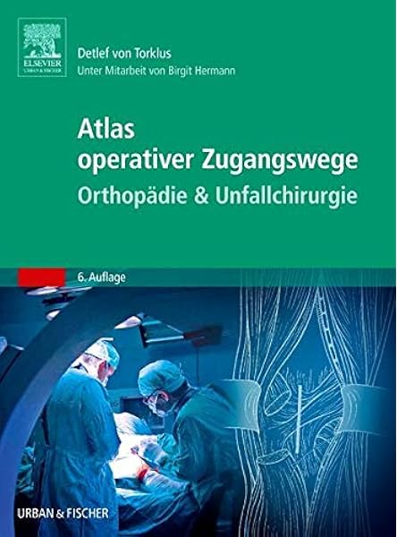 Atlas Operativer Zugangswege Orthopadie Unfallchirurgie Unter Mitarbeit Von Birgit Hermann Amazon De Torklus Detlef Hermann Birgit Bucher Atlas Operativer Zugangswege Orthopadie Unfallchirurgie Unter Mitarbeit Von Birgit Hermann Amazon De Torklus Detlef Hermann Birgit Bucher