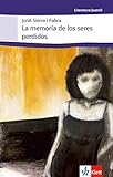 La memoria de los seres perdidos: Schulausgabe für das Niveau B1+. Spanischer Originaltext mit Annotationen (Literatura Juvenil) by Jordi Sierra i Fabra