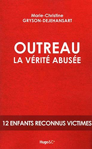 Outreau la vérité abusée Outreau la vérité abusée