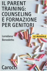 Il parent training: counseling e formazione per genitori Il parent training: counseling e formazione per genitori